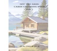 Off the Grid - Cabin Coloring Book Vol. 1