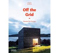 Off the Grid: Houses for Escape (Off The Grid) by Bradbury, Dominic