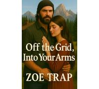 Off the Grid, Into Your Arms: An American Prepper Romance: 1