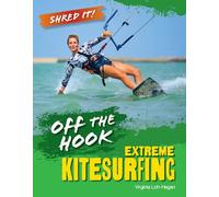 Off the Hook: Extreme Kitesurfing