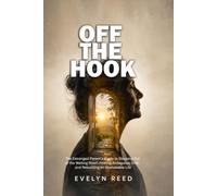 OFF THE HOOK: The Estranged Parent’s Guide to Stepping Out of the Waiting Room, Healing Ambiguous Grief, and Rebuilding an Unshakable Life