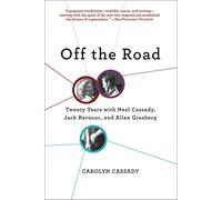 Off the Road: Twenty Years With Cassady, Kerouac, and Ginsberg