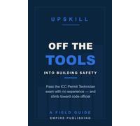 Off the Tools: Break Into Building Safety With No Degree - Pass the ICC Permit Technician Exam and Climb to Code Official