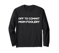 off To Commit Mom Foolery Funny Mother's Day Humor Sarcastic Maglia a Manica