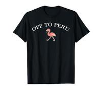 off to Peru Flamingo Funny Vintage Peruvian Souvenir Maglietta