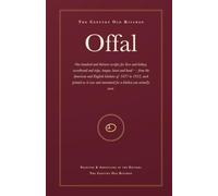 Offal: 113 Vintage Offal & Organ-Meat Recipes, Annotated for the Modern Cook (Century Old Kitchen)