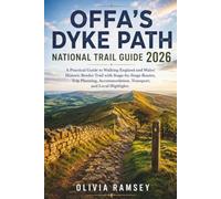 OFFA'S DYKE PATH NATIONAL TRAIL GUIDE 2026: A Practical Guide to Walking England and Wales' Historic Border Trail with Stage-by-Stage Routes, Trip ... Transport, and Local Highlights