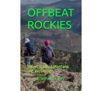 OFFBEAT ROCKIES: Secret Trails of Montana and Wyoming