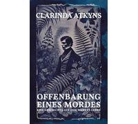 Offenbarung eines Mordes (Murder will out, 1859, err. alt. Anna Atkins): Eine Geschichte aus dem wahren Leben