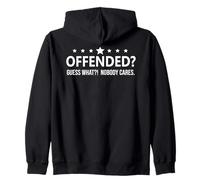 Offended Guess What Nobody Cares If You're Offended Freedom Felpa con Cappuccio