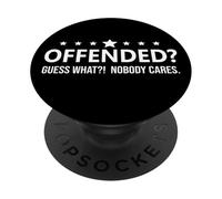 Offended Guess What Nobody Cares If You're Offended Freedom PopSockets PopGrip Adesivo