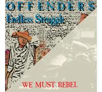 Offenders - Endless Struggle/We Must Rebel/I Hate My
