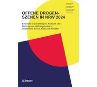OFFENE DROGEN- SZENEN IN NRW 2024: Einblicke in Lebenslagen, Konsum und Nutzung von Hilfsangeboten in Düsseldorf, Essen, Köln und Münster