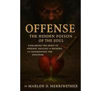 Offense:The Hidden Poison of the Soul: Unmasking the Spirit of Offense in the Church and in You