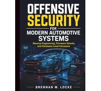 Offensive Security for Modern Automotive Systems: Reverse Engineering, Firmware Attacks, and Hardware-Level Intrusions