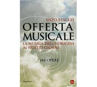 Offerta musicale. La musica dalle origini ai nostri giorni. 144 opere