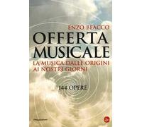 Offerta musicale. La musica dalle origini ai nostri giorni. 144 opere