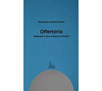 Offertorio. Dedicato a Don Pasquino Borghi
