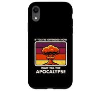Offeso ora - Aspetta l'Apocalisse - Umorismo oscuro - Nuke Custodia per iPhone XR