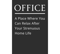 Office A Place Where You Can Relax After Your Strenuous Home Life - Funny Office Notebook, Work Humor Gifts for Women Men Coworker, Thank You Gifts for Boss Friend Leader Mentor