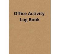 Office Activity Log Book: Daily Work Log for Tracking Tasks, Meetings, Work Hours and Notes