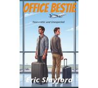 Office Bestie - Years Later and Unexpected: M/M romance, office romance, love triangle, workplace romance