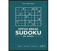 Office Break Sudoku for Adults: Quick and Easy Number Puzzles to Reset Your Mind, Refocus Between Tasks and Make Better Use of Short Workday Breaks