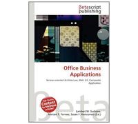 Office Business Applications: Service-oriented Architecture, Web 2.0, Composite Application