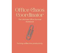 Office Chaos Coordinator: The Ultimate Office Survival Notebook: Terracotta Edition - Funny Daily Planner for To-Do Lists and Coffee Lovers.
