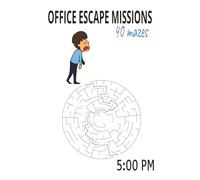 OFFICE ESCAPE MISSIONS: A Hilarious Maze Book for Overworked Employees | 40 Mazes to Survive Another Workday