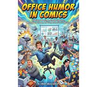 Office Humor in Comics Hilarious Meetings, Email Disasters, Workplace Chaos, and Corporate Survival Fails: Black & White Comic Collection About Corporate Life Gone Wrong