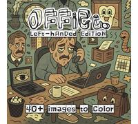Office. Left-Handed Edition: A Lowbrow Pop Art Coloring Book of Workdays, Waiting, and Everyday Routine