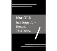 Office Notebook: Not OLD, Just forgetful- Hence, This Diary | Perfect to gift friends, colleagues and family