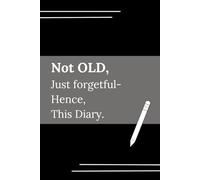 Office Notebook: Not OLD, Just forgetful- Hence, This Diary | Perfect to gift friends, colleagues and family