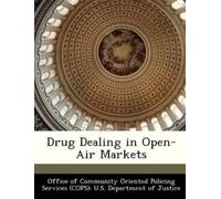 Office of Community Oriented Policing Drug Dealing in Open-Air Mark (Tascabile)