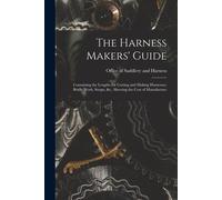 Office of Saddlery and Harness The Harness Makers' Guide (Tascabile)