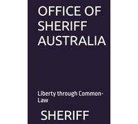 OFFICE OF SHERIFF AUSTRALIA: liberty through Common-Law