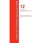Office of the F CFR 12, Parts 200 to 219, Banks and Banking, January (Tascabile)