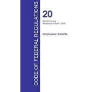 Office of the F CFR 20, Part 657 to end, Employees' Benefits, April (Tascabile)