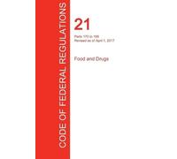 Office of the F CFR 21, Parts 170 to 199, Food and Drugs, April 01, (Tascabile)