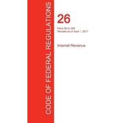 Office of the F CFR 26, Parts 50 to 299, Internal Revenue, April 01, (Tascabile)