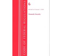 Office Of The F Code of Federal Regulations, Title 06 Domestic Secur (Tascabile)