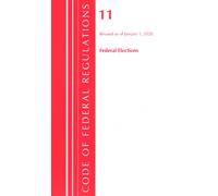Office Of The F Code of Federal Regulations, Title 11 Federal Electi (Tascabile)