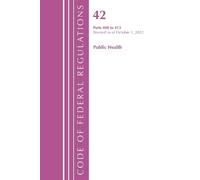 Office of the F Code of Federal Regulations, Title 42 Public Health (Tascabile)