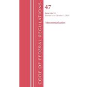 Office of the F Code of Federal Regulations, Title 47 Telecommunicat (Tascabile)