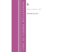 Office of the Fe Code of Federal Regulations, Title 06 Domestic Secu (Tascabile)
