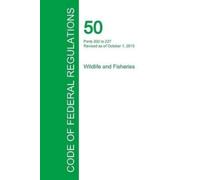 Office of the Fe Code of Federal Regulations Title 50, Volume 10, O (Tascabile)
