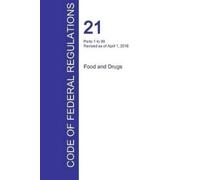 Office of the Fed CFR 21, Parts 1 to 99, Food and Drugs, April 01, 2 (Tascabile)