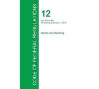 Office of the Fed Code of Federal Regulations Title 12, Volume 7, Ja (Tascabile)