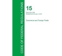 Office of the Fed Code of Federal Regulations Title 15, Volume 2, Ja (Tascabile)